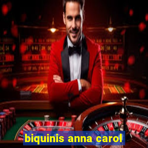 biquinis anna carol