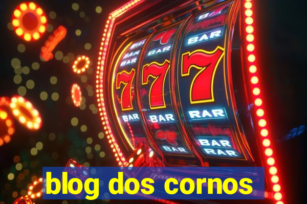 blog dos cornos