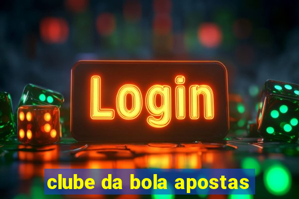 clube da bola apostas