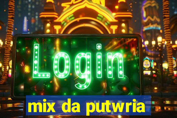 mix da putwria