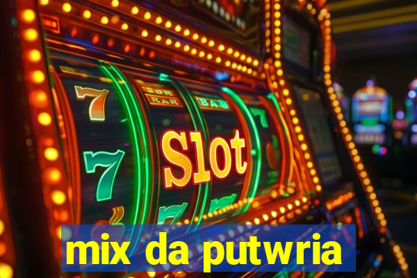 mix da putwria