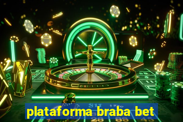 plataforma braba bet