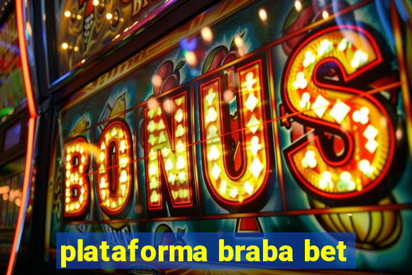 plataforma braba bet