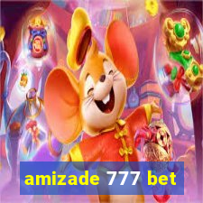 amizade 777 bet