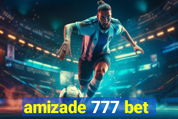 amizade 777 bet