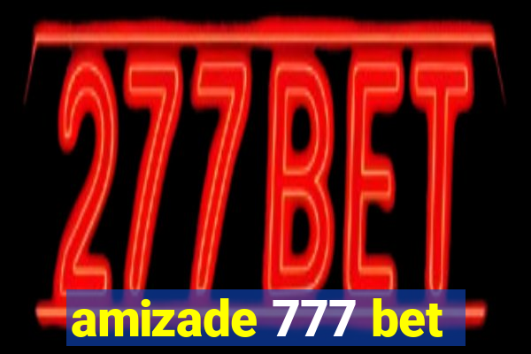 amizade 777 bet