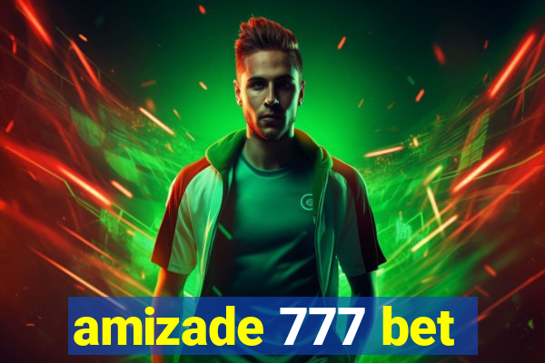 amizade 777 bet