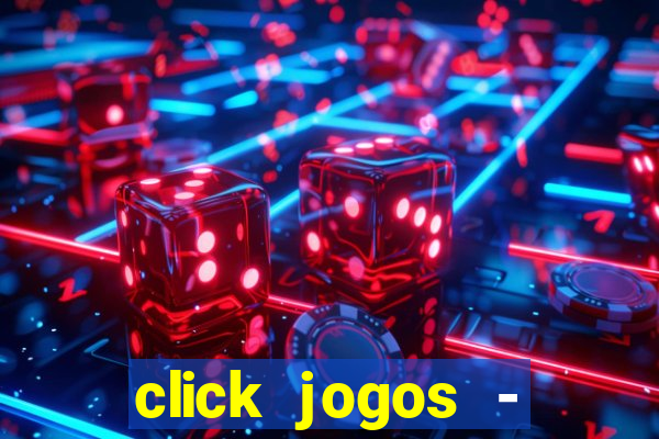 click jogos - ganhar dinheiro