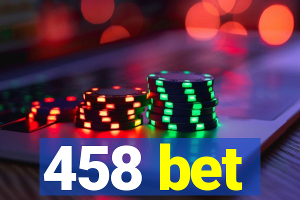 458 bet