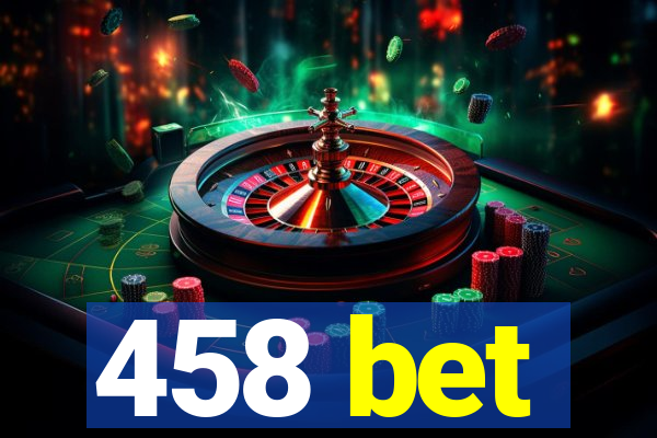 458 bet