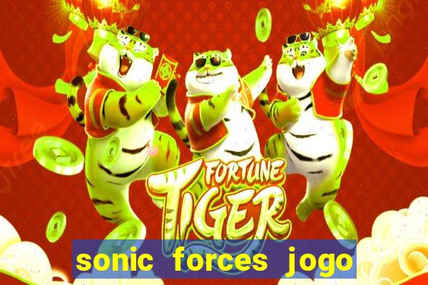 sonic forces jogo de corrida dinheiro infinito