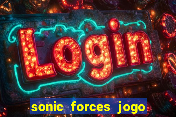 sonic forces jogo de corrida dinheiro infinito