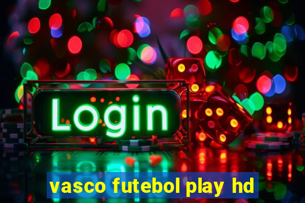 vasco futebol play hd