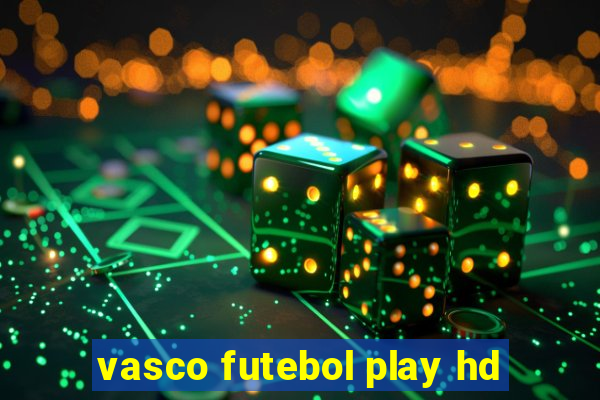 vasco futebol play hd