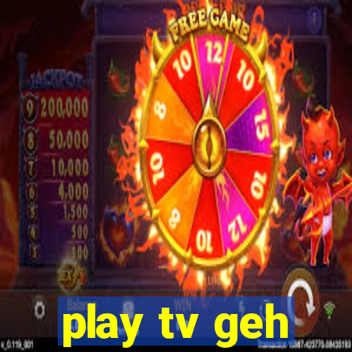 play tv geh