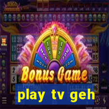 play tv geh