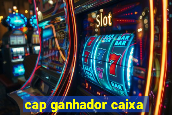 cap ganhador caixa