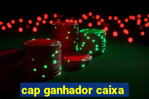 cap ganhador caixa