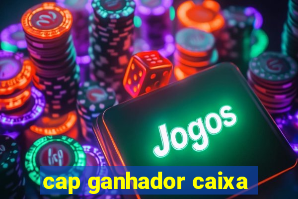 cap ganhador caixa