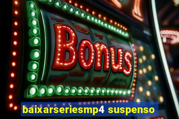 baixarseriesmp4 suspenso