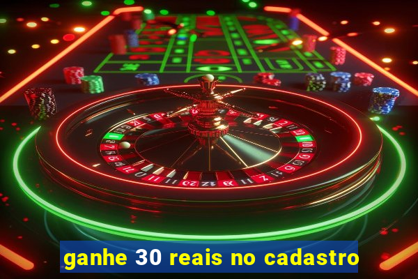 ganhe 30 reais no cadastro