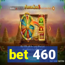 bet 460