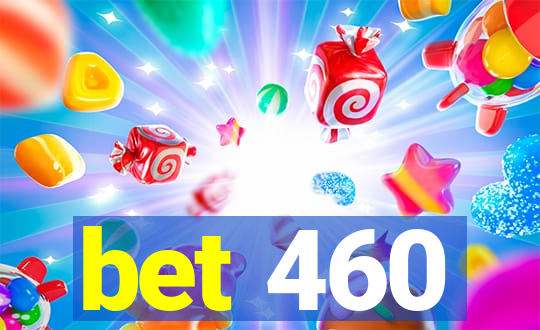 bet 460