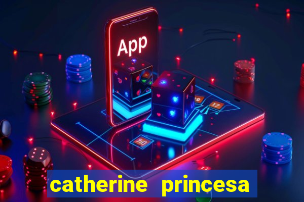 catherine princesa de gales