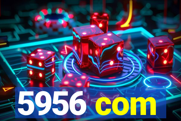 5956 com