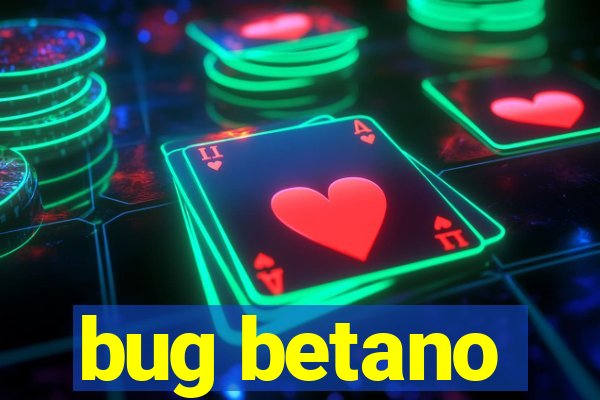 bug betano