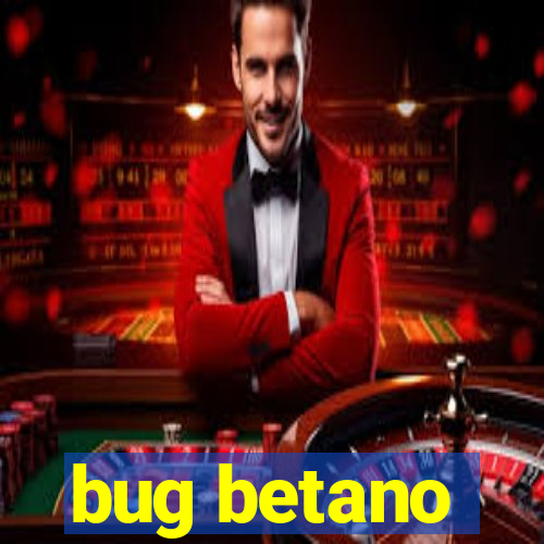 bug betano