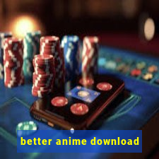 better anime download