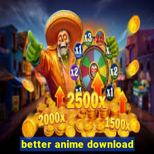 better anime download