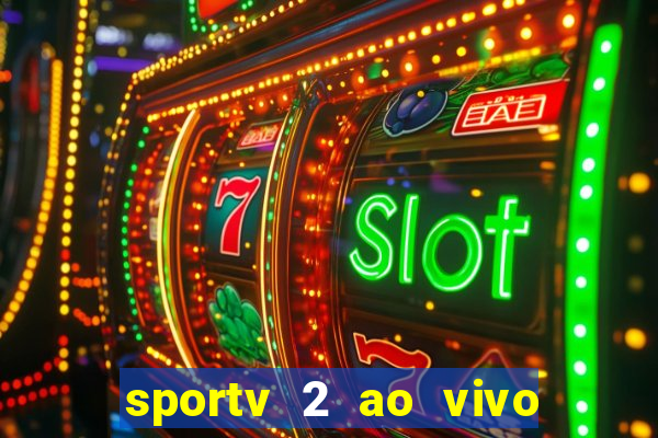 sportv 2 ao vivo mega canais