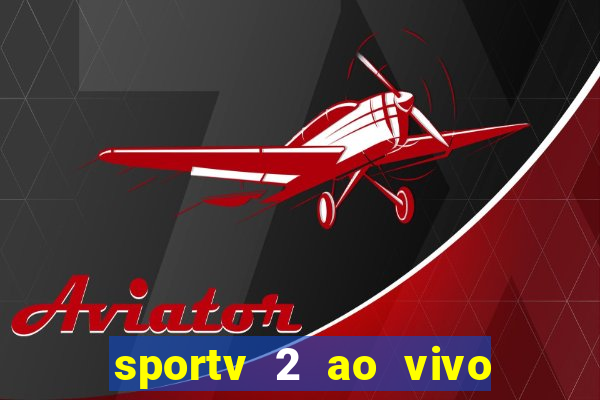 sportv 2 ao vivo mega canais