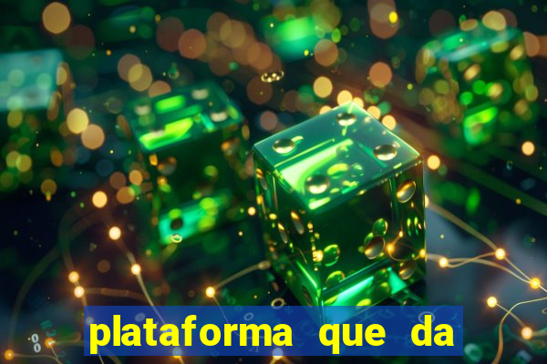 plataforma que da b?nus e paga no free