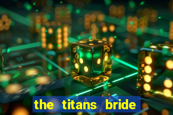 the titans bride cap 1