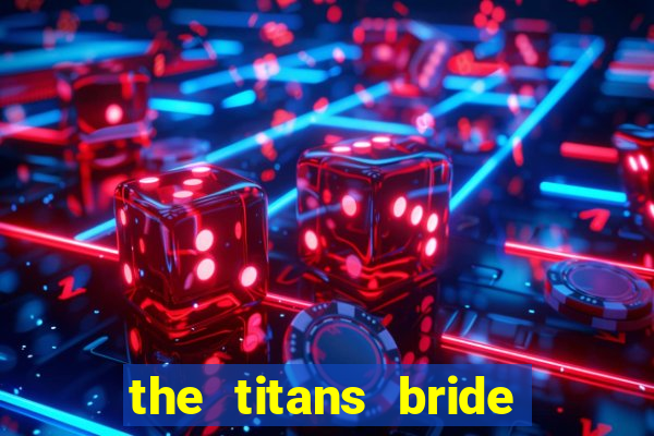 the titans bride cap 1