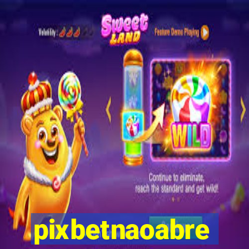 pixbetnaoabre