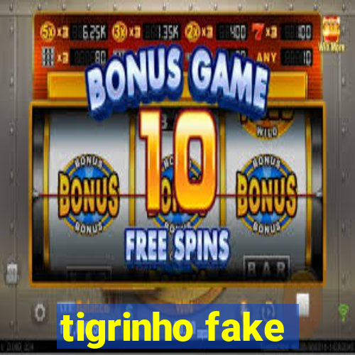 tigrinho fake