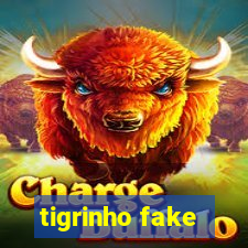 tigrinho fake