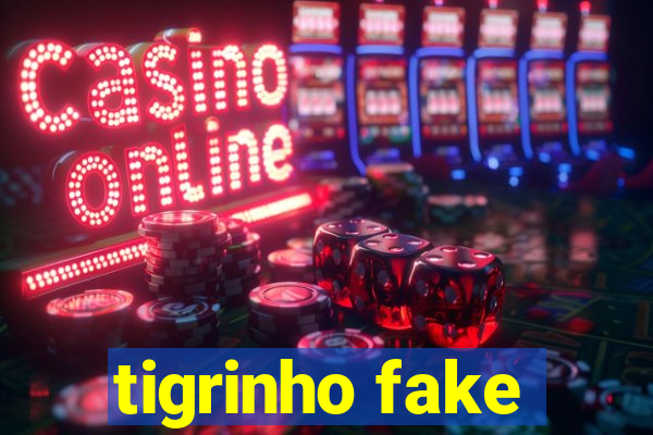 tigrinho fake