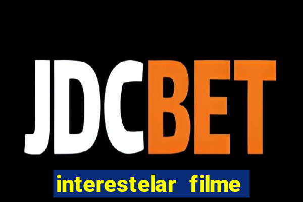 interestelar filme completo dublado torrent