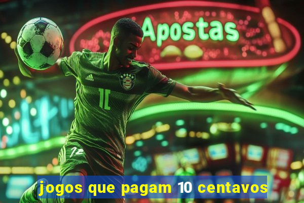 jogos que pagam 10 centavos