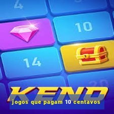 jogos que pagam 10 centavos