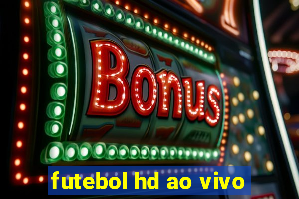 futebol hd ao vivo