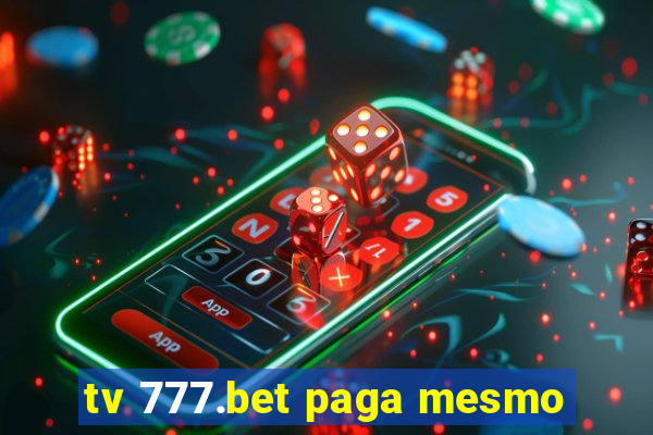 tv 777.bet paga mesmo