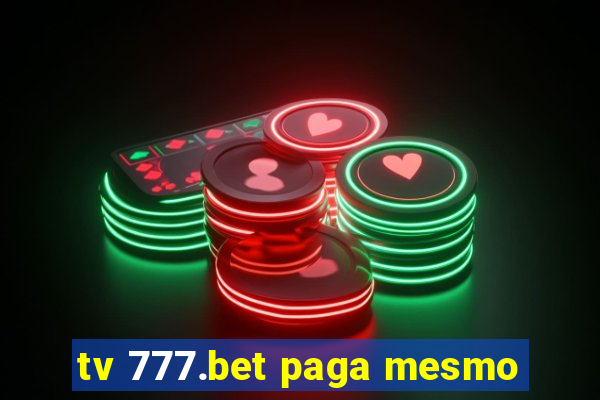 tv 777.bet paga mesmo