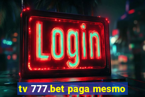 tv 777.bet paga mesmo