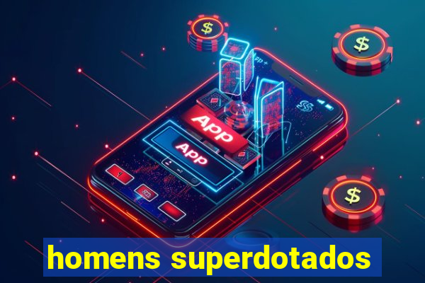 homens superdotados